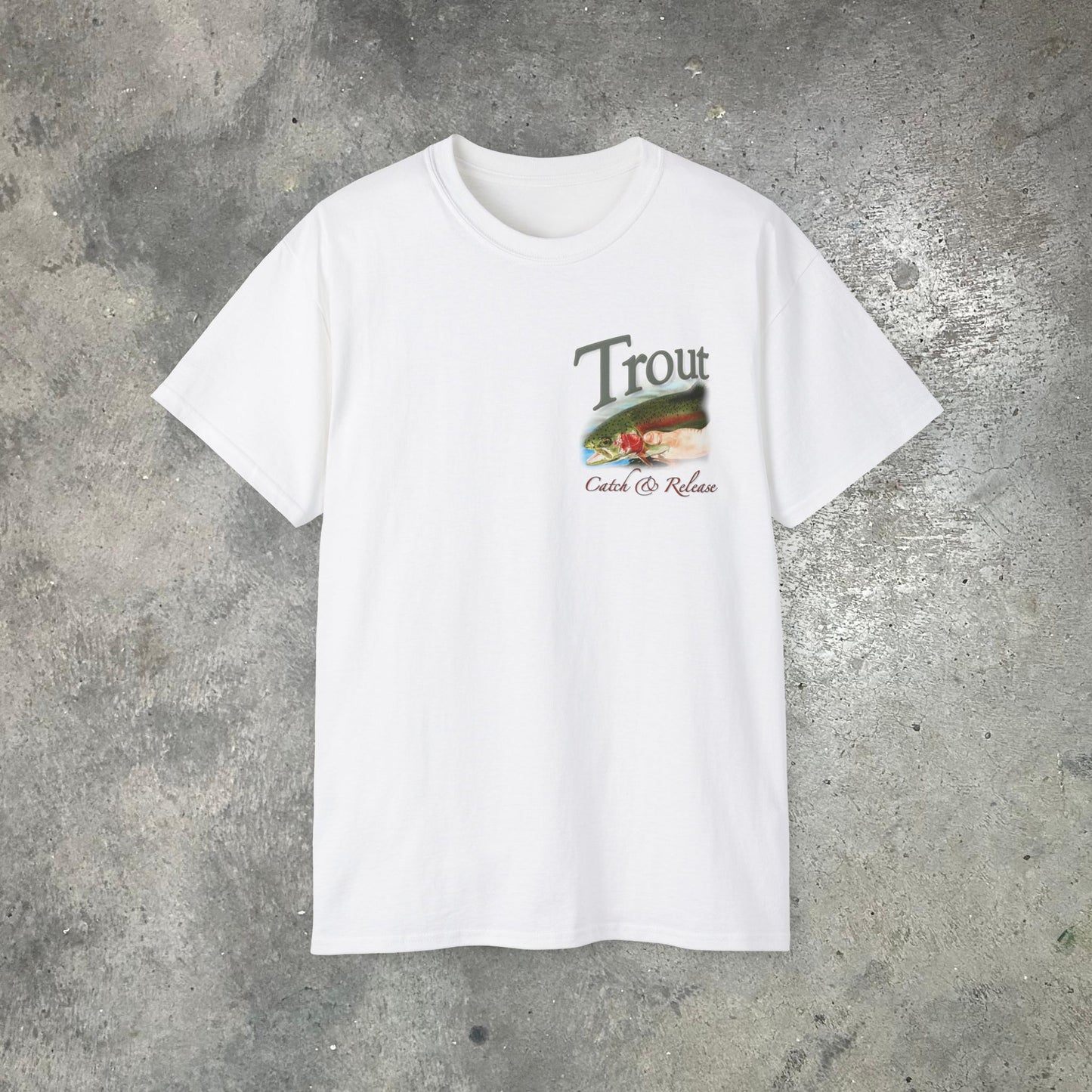 "Catch and Release Trout" on an Ultra Cotton Tee (printing on front & back)