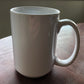 "Custom Misc Mug" Custom Coffee/Tea Mug 15 oz.